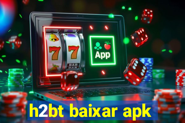 h2bt baixar apk